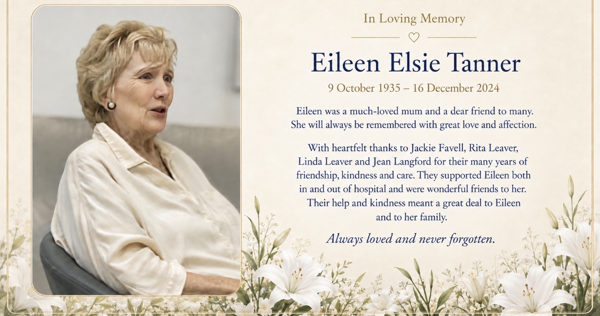 In loving memory of Eileen Elsie Tanner, 9 October 1935 to 16 December 2024.
